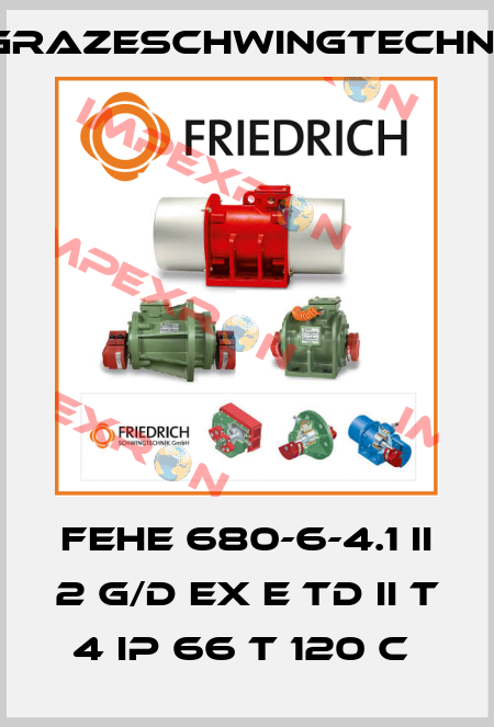 FEHE 680-6-4.1 II 2 G/D Ex e tD II T 4 IP 66 T 120 C  GrazeSchwingtechnik