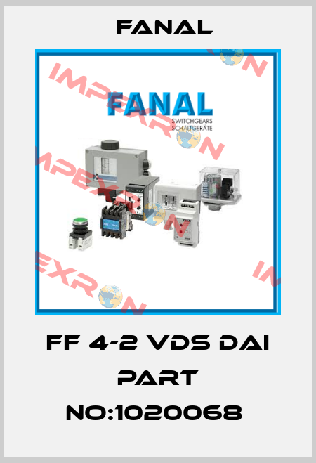 FF 4-2 VDS DAI PART NO:1020068  Fanal