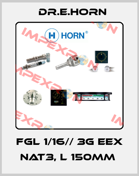 FGL 1/16// 3G EEX NAT3, L 150MM  Dr.E.Horn