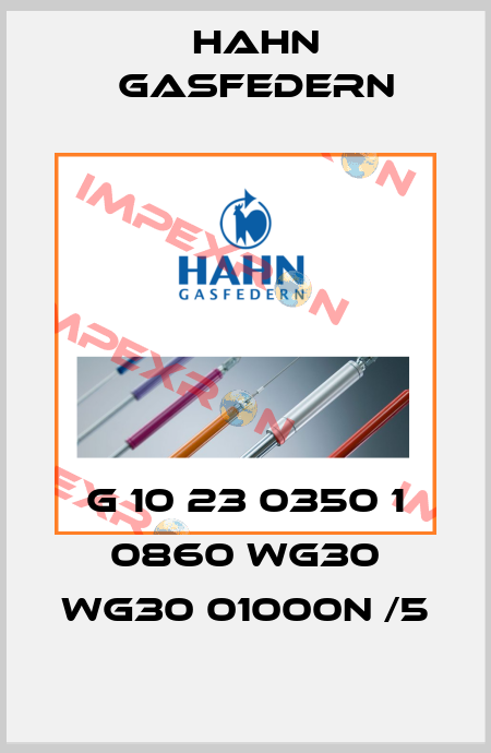 G 10 23 0350 1 0860 WG30 WG30 01000N /5 Hahn Gasfedern
