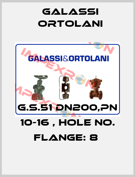 G.S.51 DN200,PN 10-16 , HOLE NO. FLANGE: 8  Galassi Ortolani