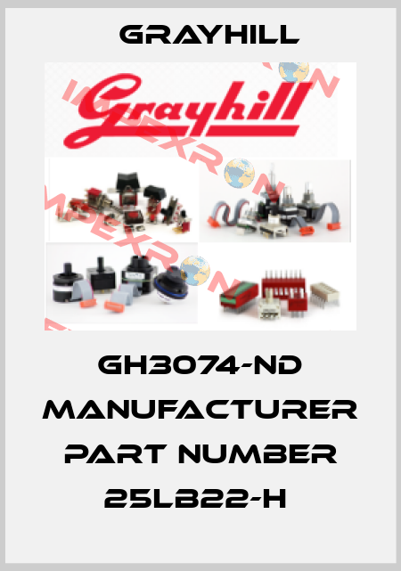 GH3074-ND MANUFACTURER PART NUMBER 25LB22-H  Grayhill