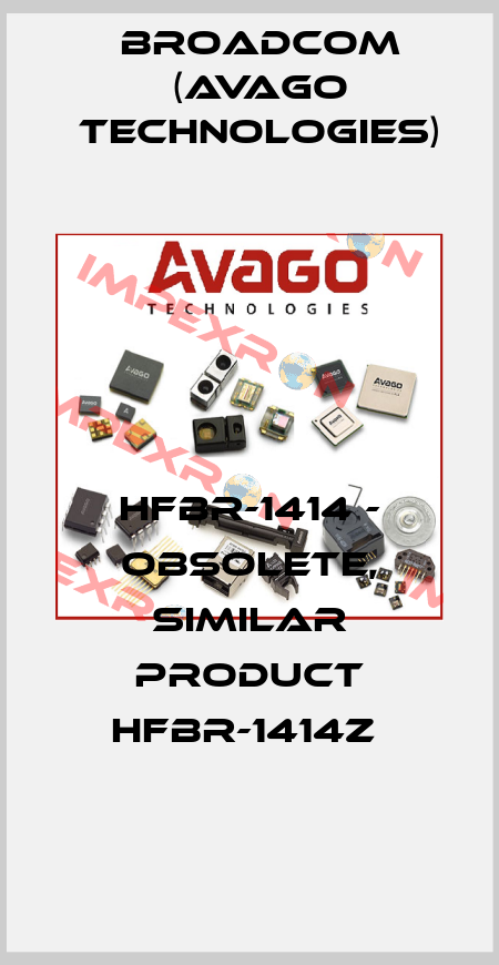 HFBR-1414 - OBSOLETE, SIMILAR PRODUCT HFBR-1414Z  Broadcom (Avago Technologies)