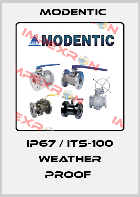 IP67 / ITS-100 WEATHER PROOF  Modentic