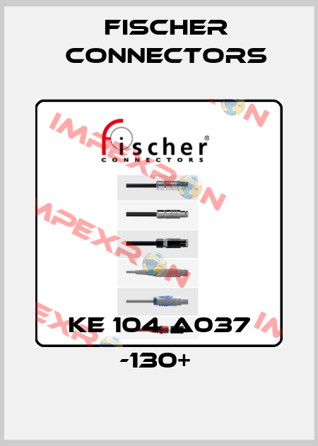 KE 104 A037 -130+  Fischer Connectors
