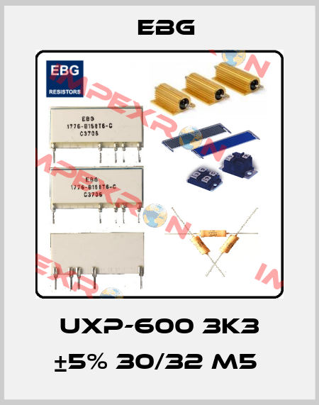 UXP-600 3K3 ±5% 30/32 M5  EBG