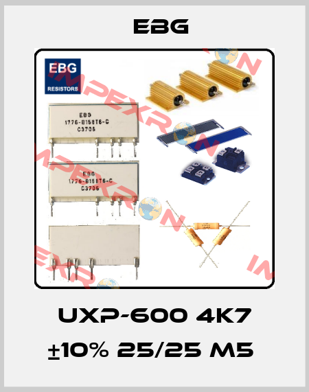 UXP-600 4K7 ±10% 25/25 M5  EBG