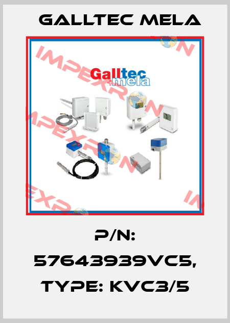 P/N: 57643939VC5, Type: KVC3/5 Galltec Mela