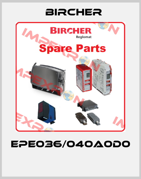 EPE036/040A0D0  Bircher