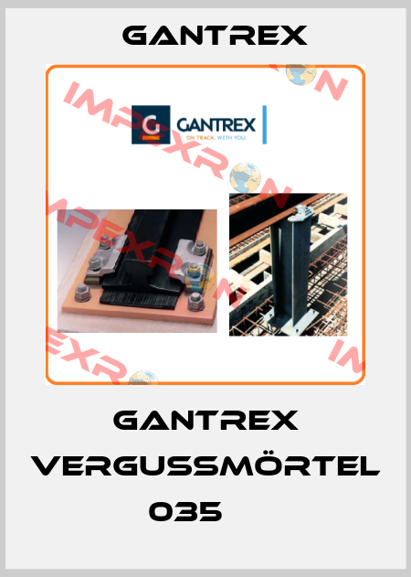 Gantrex Vergußmörtel 035     Gantrex