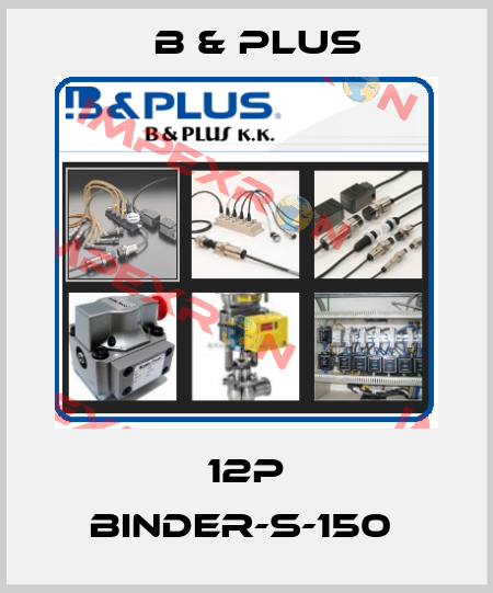 12P BINDER-S-150  B & PLUS