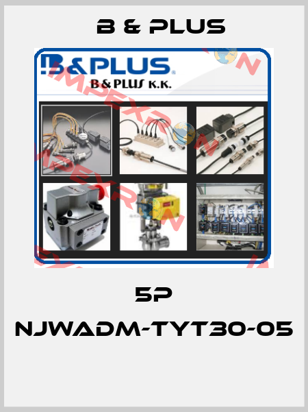 5P NJWADM-TYT30-05  B & PLUS