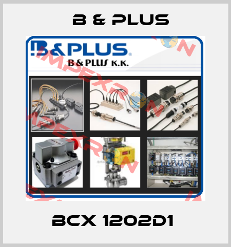 BCX 1202D1  B & PLUS