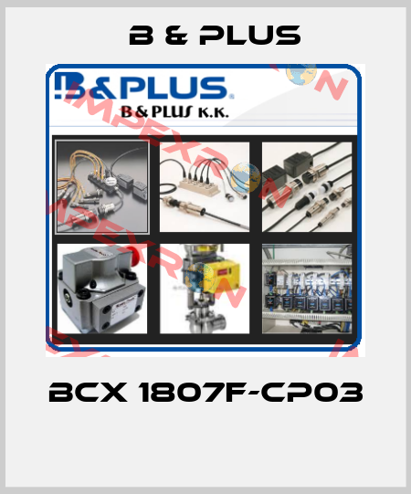 BCX 1807F-CP03  B & PLUS