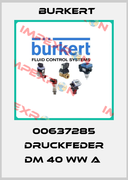 00637285 DRUCKFEDER DM 40 WW A  Burkert