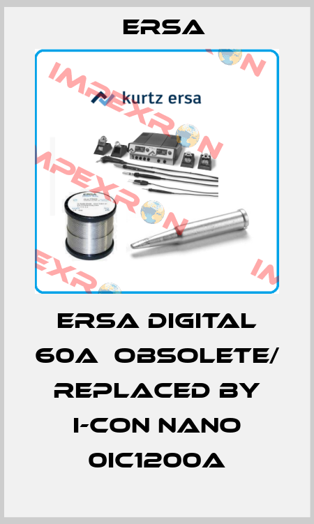 ERSA DIGITAL 60A  obsolete/ replaced by i-Con Nano 0IC1200A Ersa