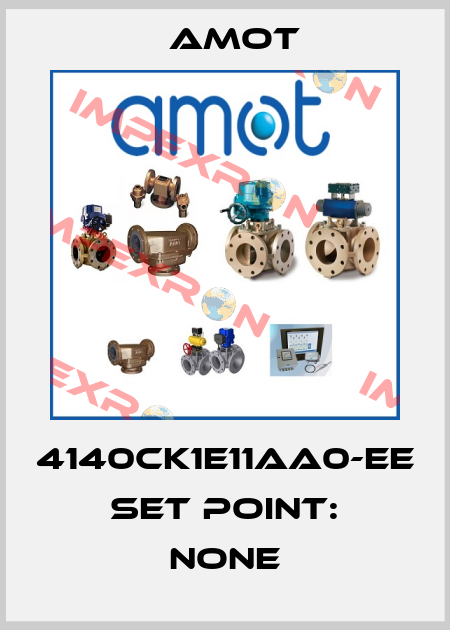 4140CK1E11AA0-EE set point: none Amot