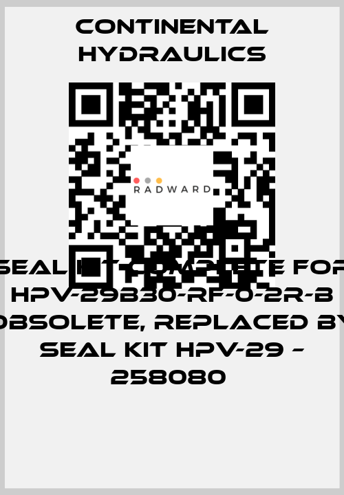 seal kit complete for HPV-29B30-RF-0-2R-B obsolete, replaced by Seal kit HPV-29 – 258080  Continental Hydraulics