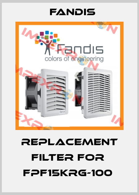 Replacement Filter for  FPF15KRG-100  Fandis