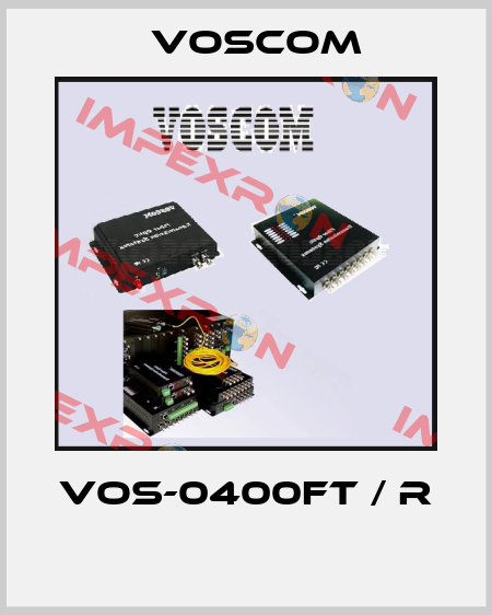 Vos-0400FT / R  VOSCOM