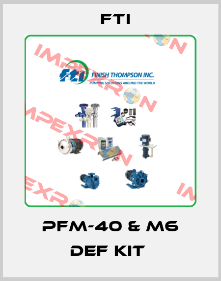 PFM-40 & M6 DEF Kit  Fti