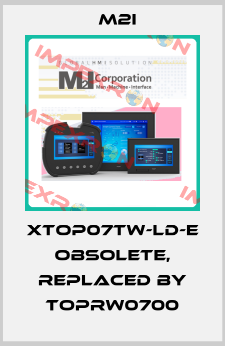 XTOP07TW-LD-E obsolete, replaced by TOPRW0700 M2I