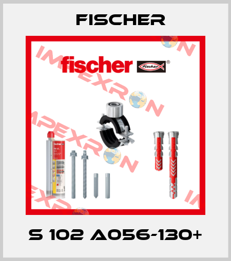 S 102 A056-130+ Fischer