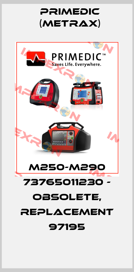 M250-M290 73765011230 - OBSOLETE, REPLACEMENT 97195 Primedic (Metrax)
