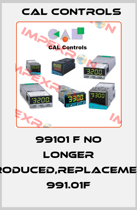 99101 f no longer produced,replacement  991.01F Cal Controls