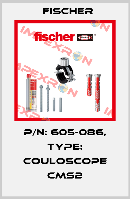 P/N: 605-086, Type: COULOSCOPE CMS2 Fischer