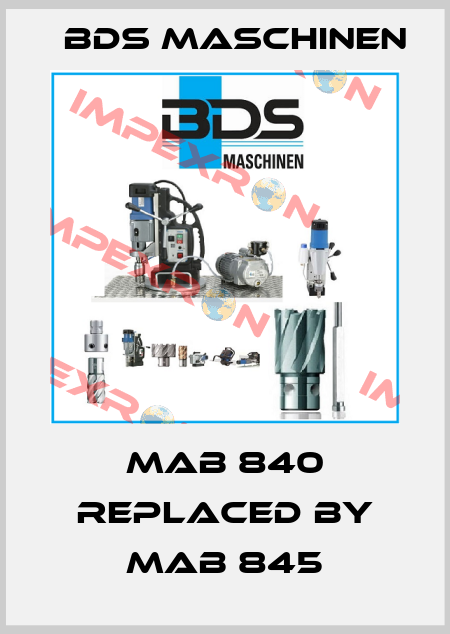 MAB 840 REPLACED BY MAB 845 BDS Maschinen