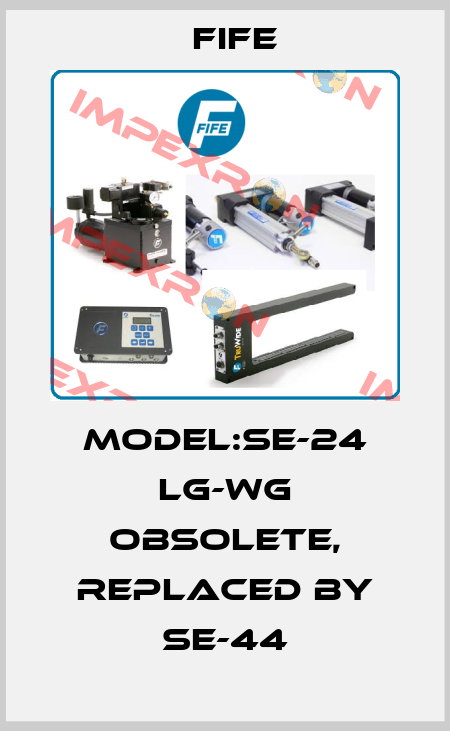 MODEL:SE-24 LG-WG obsolete, replaced by SE-44 Fife