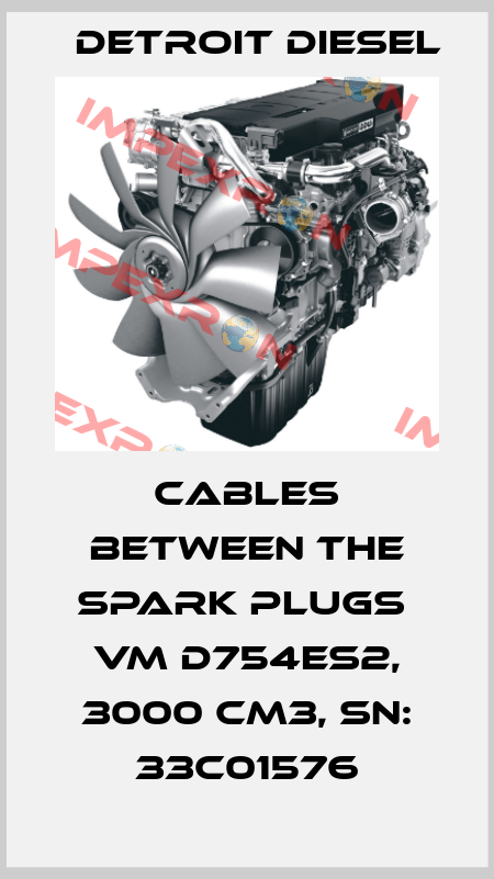 Cables between the spark plugs  VM D754ES2, 3000 cm3, SN: 33C01576 Detroit Diesel