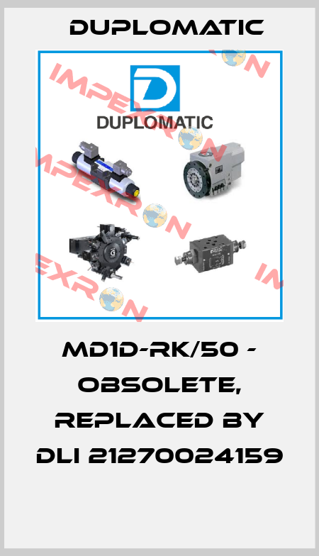 MD1D-RK/50 - obsolete, replaced by DLI 21270024159  Duplomatic