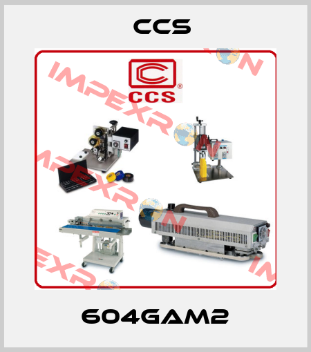 604GAM2 CCS