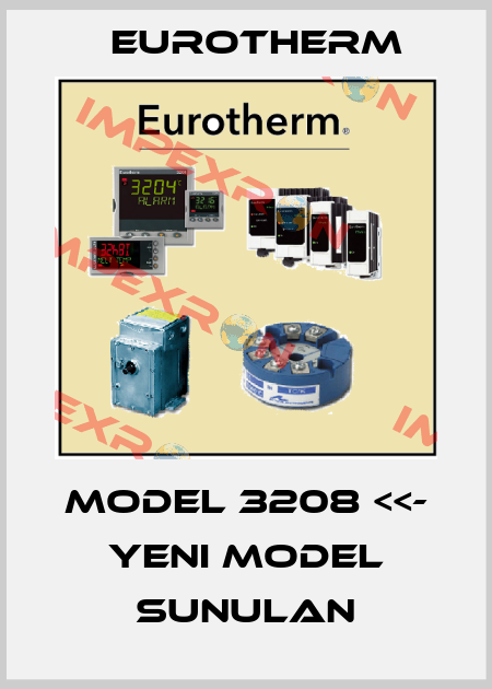 MODEL 3208 <<- YENI MODEL SUNULAN Eurotherm