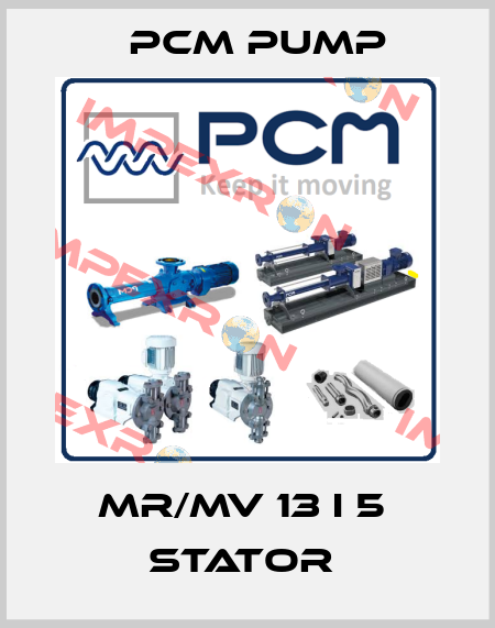 MR/MV 13 I 5  STATOR  PCM Pump