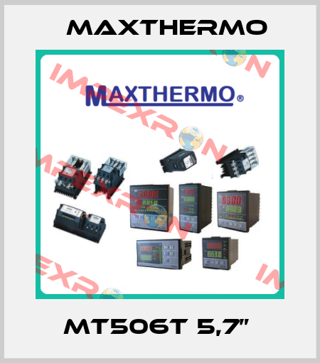 MT506T 5,7”  Maxthermo