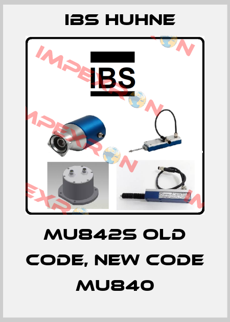 MU842S old code, new code MU840 IBS HUHNE