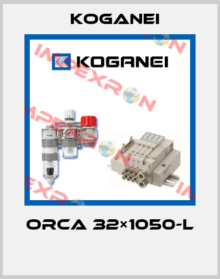 ORCA 32×1050-L  Koganei