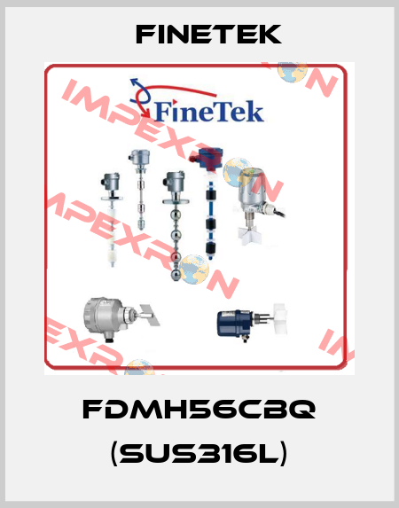 FDMH56CBQ (SUS316L) Finetek