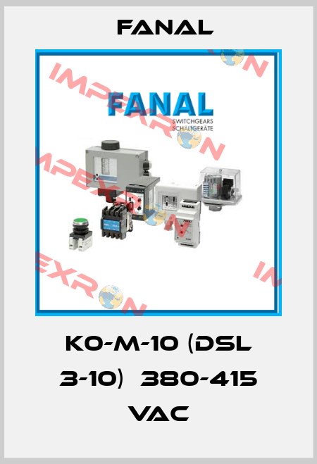 K0-M-10 (DSL 3-10)  380-415 VAC Fanal