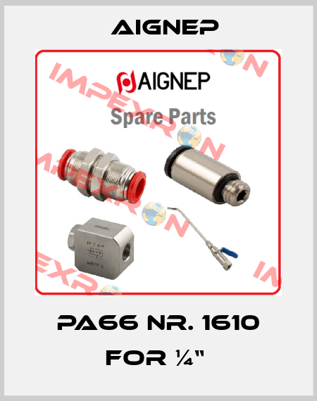 PA66 NR. 1610 FOR ¼“  Aignep