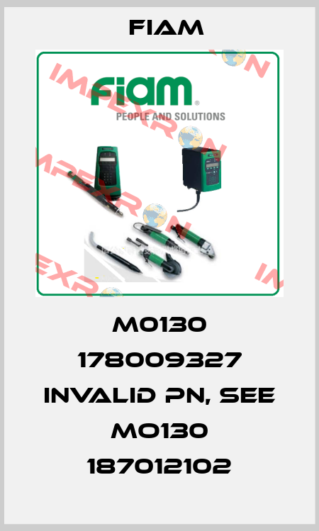 M0130 178009327 invalid PN, see MO130 187012102 Fiam