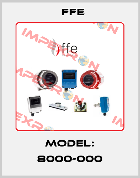 Model: 8000-000 Ffe