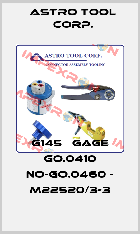 G145   GAGE GO.0410 NO-GO.0460 - M22520/3-3 Astro Tool Corp.