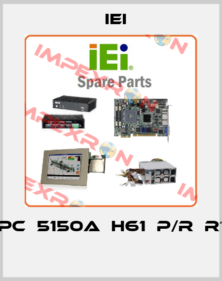 PPC‐5150A‐H61‐P/R‐R10  IEI