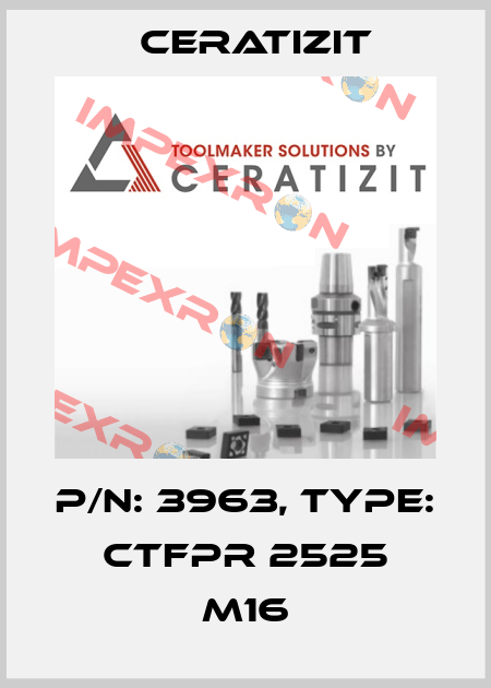 P/N: 3963, Type: CTFPR 2525 M16 Ceratizit
