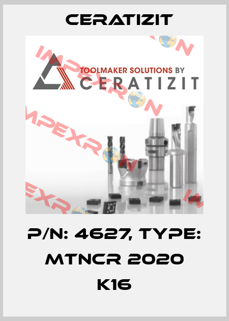 P/N: 4627, Type: MTNCR 2020 K16 Ceratizit