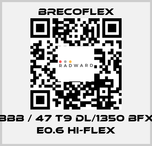 BBB / 47 T9 DL/1350 BFX E0.6 Hi-Flex Brecoflex